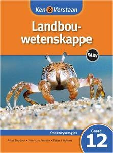 Ken & Verstaan Landbouwetenskappe Graad 12 Onderwysersgids