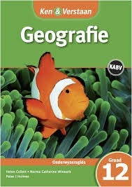 Ken & Verstaan Geografie Graad 12 Onderwysersgids