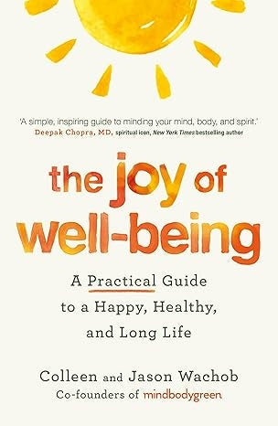 The Joy of Well-Being: A Practical Guide to a Happy, Healthy, and Long Life