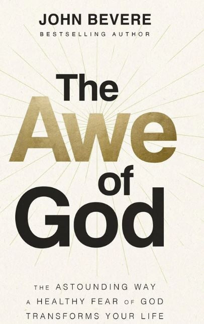 The Awe Of God: The Astounding Way A Healthy Fear Of God Transforms Your Life