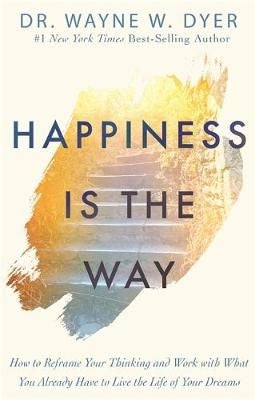 Happiness is the Way