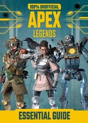 100% Unofficial Apex Legends Essential Gde