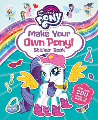 My Little Pony: Make Your Own Pony! Sticker Book