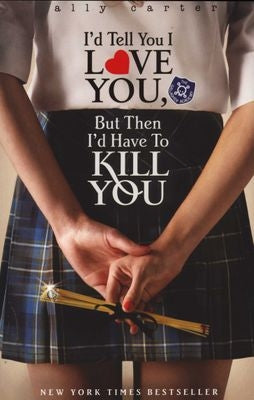 I'd Tell You I Love You, But Then I'd Have To Kill You