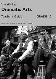 Via Afrika Dramatic Arts Grade 10 Teachers Guide