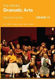 Via Afrika Dramatic Arts Grade 11 Teachers Guide