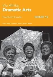 Via Afrika Dramatic Arts Grade 12 Teachers Guide