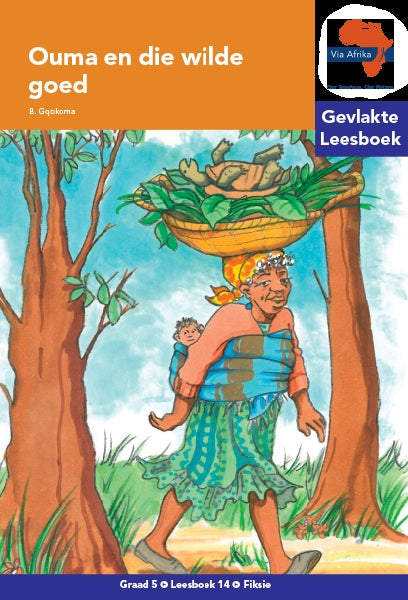 Via Afrika Leesboek 14: Graad 5 Ouma en die wilde goed