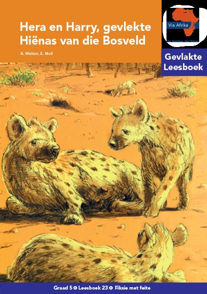 Via Afrika Leesboek 23: Graad 5 Hera en Harry, gevlekte Hiënas van die Bosveld