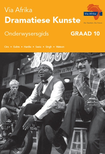 Via Afrika Dramatiese Kunste Graad 10 Onderwysersgids