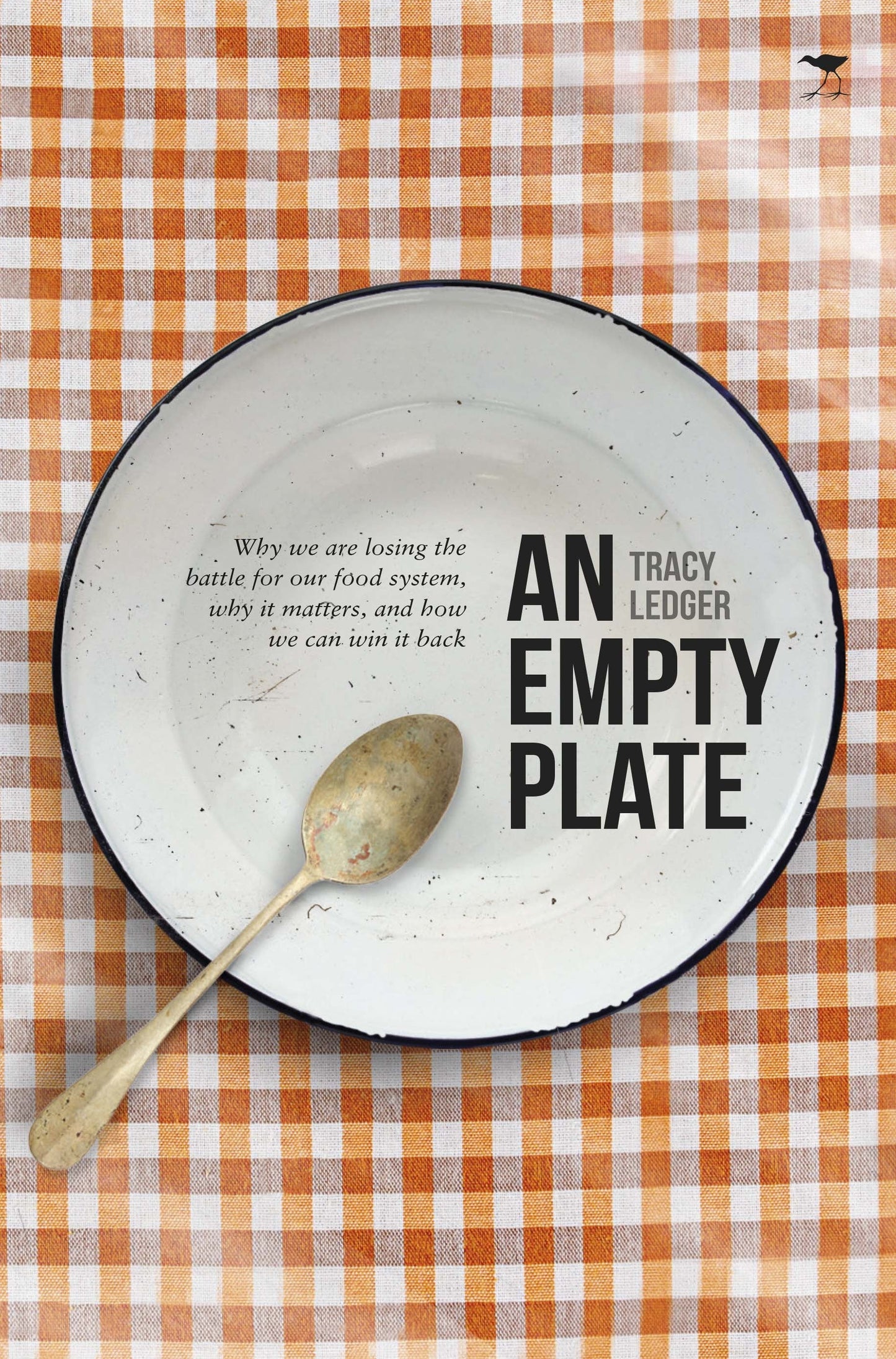 An Empty Plate: Why we are losing the battle for our food system, why it matters, and how we can win