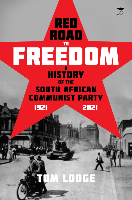 The Red Road to Freedom: A History of the South African Communist Party 1921-2021