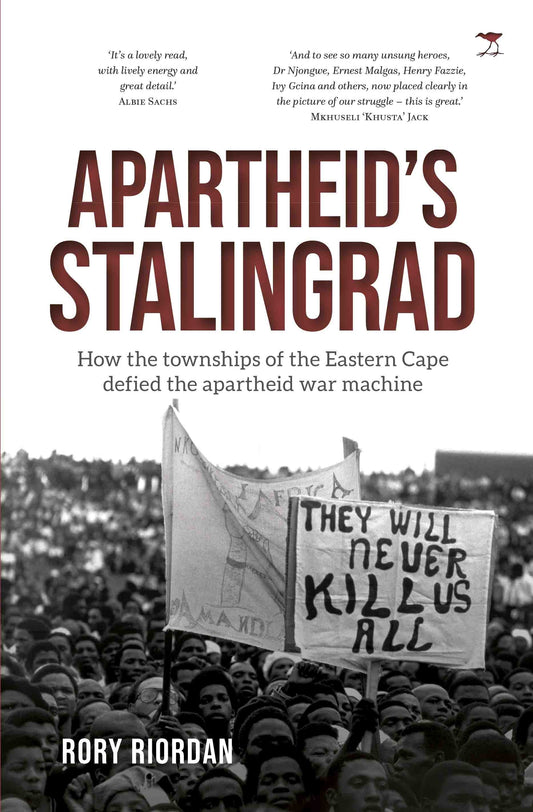Apartheid’s Stalingrad: How the townships of the Eastern Cape defied the apartheid war machin