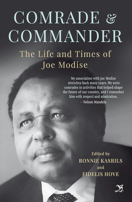 Comrade and Commander: The Life and Times of Joe Modise