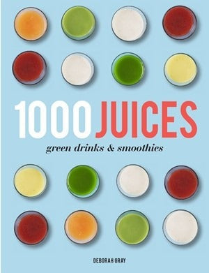 1000 Juices, Green Drinks & Smoothies