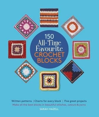 150 All-time favourite crochet blocks