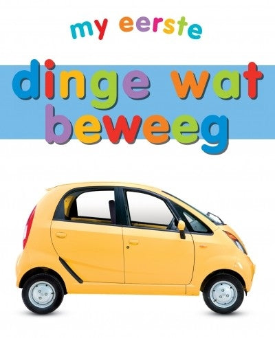 My eerste: dinge wat beweeg