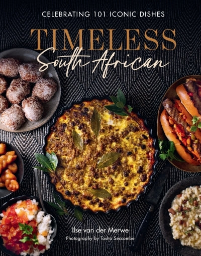 Timeless South African: Celebrating 101 Iconic Dishes