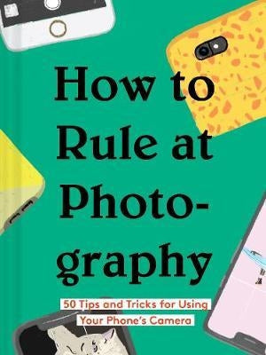 How To Rule At Photography