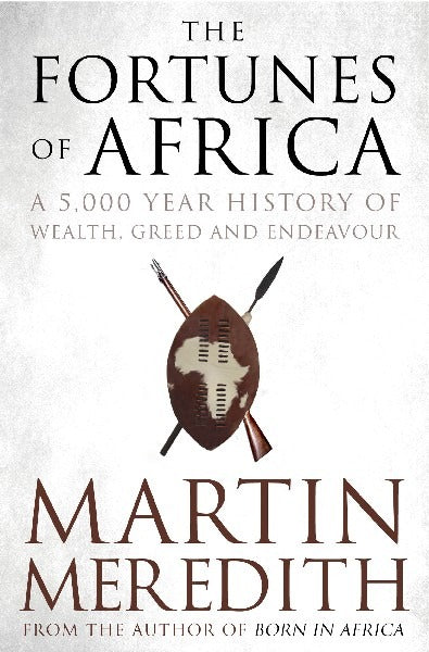 The Fortunes of Africa - A 5000 Year History of Wealth, Greed and Endeavour