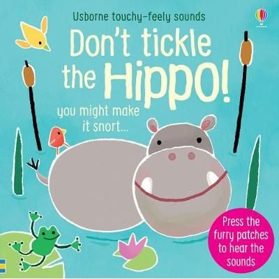 Don't Tickle the Hippo Touchy Feely Sound Book