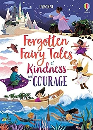 Forgotten Fairy Tales Of Kindness and Courage