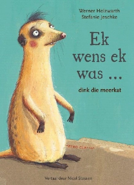 Ek wens ek was ... dink die meerkat