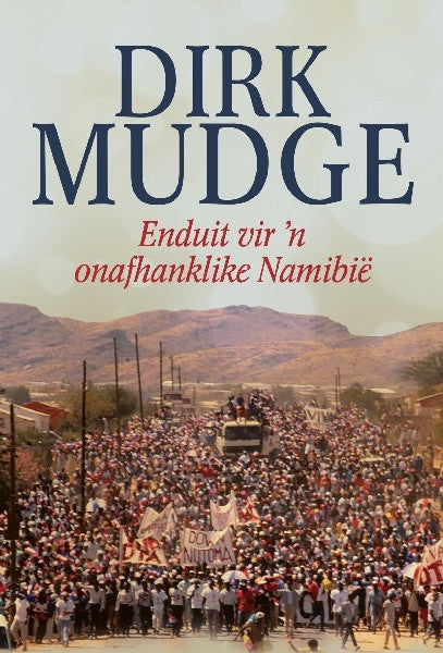 Dirk Mudge: Enduit vir 'n onafhanklike Namibië