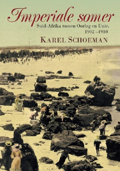 Imperiale somer: Suid-Afrika tussen Oorlog en Unie, 1902-1910