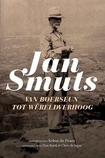 Jan Smuts - van boerseun tot wêreldverhoog
