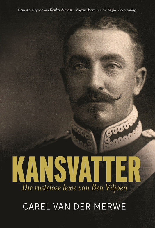 Kansvatter: Die rustelose lewe van Ben Viljoen