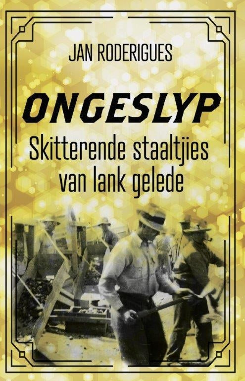 Ongeslyp - Skitterende staaltjies van lank gelede