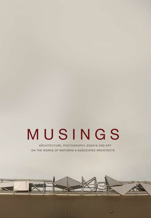 Musings - Architecture, photography, essays and art on the works of Mathews & Associates Archite