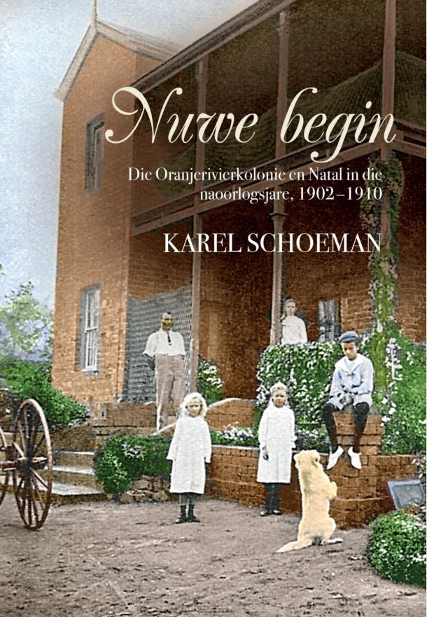 Nuwe begin: Die Oranjerivierkolonie en Natal in die naoorlogsjare, 1902-1910