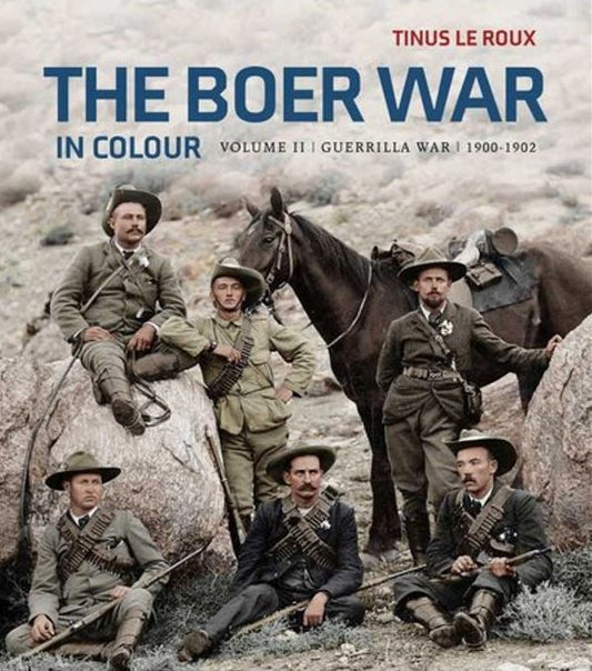 The Boer War In Colour: Volume 2 - Guerrilla War 1900-1902
