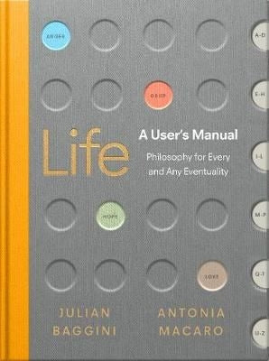 Life: A Users Manual - Philosophy for (Almost) Any Eventuality
