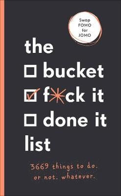 The Bucket, f*ck it, done it List