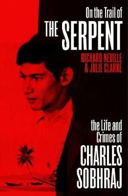 On the Trail of the Serpent - The Life and Crimes of Charles Sobhraj