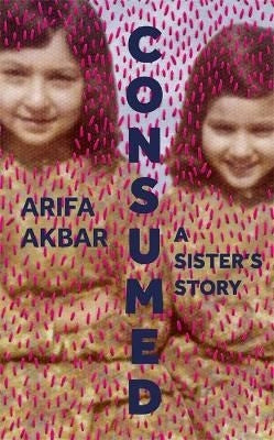 Consumed: A Sister's Story