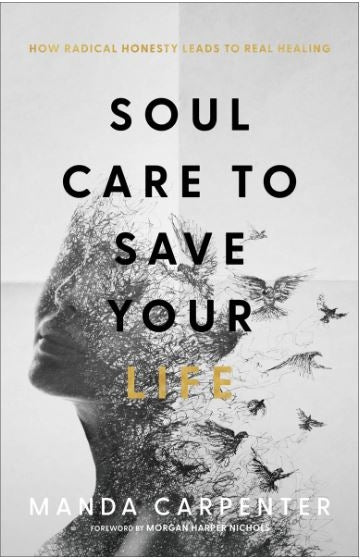 Soul Care To Save Your Life: How Radical Honesty Leads To Real Healing
