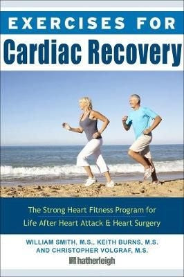 Exercises For Cardiac Recovery - The Strong Heart Fitness Program for Life After Heart Attack &