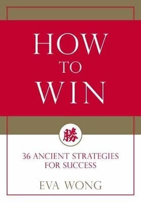 How to Win - 36 Ancient Strategies for Success