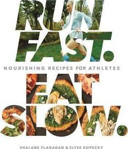 Run Fast. Eat Slow.