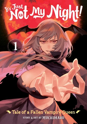 It's Just Not My Night: Tale of a Fallen Vampire Queen Vol. 1