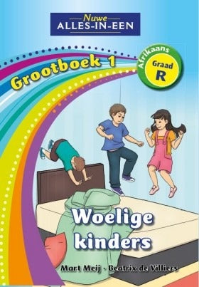 Nuwe Alles-in-Een Afrikaans Graad R Grootboek 01: Woelige kinders