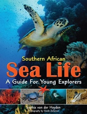 Southern African Sea Life a Guide for Young Explorers