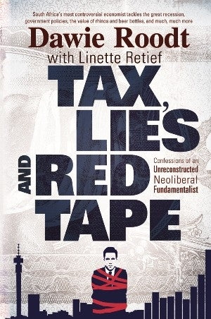 Tax, Lies and Red Tape Confessions of an Unreconstructed Neoliberal Fundamentalist