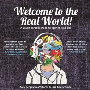 Welcome to the Real World! A young person's guide to figuring it all out