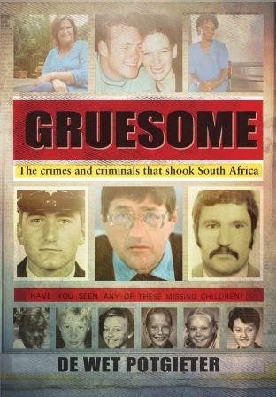 Gruesome - The crimes and criminals that shook South Africa