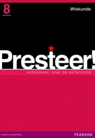 X-Kit Presteer! Wiskunde Graad 8  Hersiening vrae en antwoorde